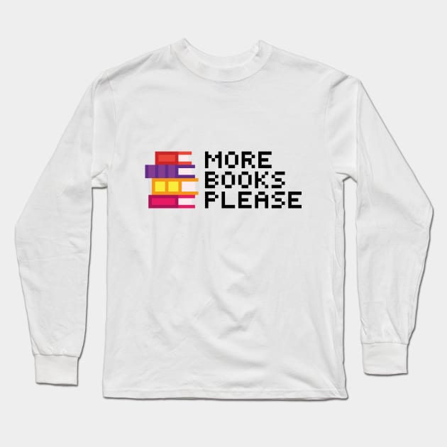 More Books Please Long Sleeve T-Shirt by Pudim